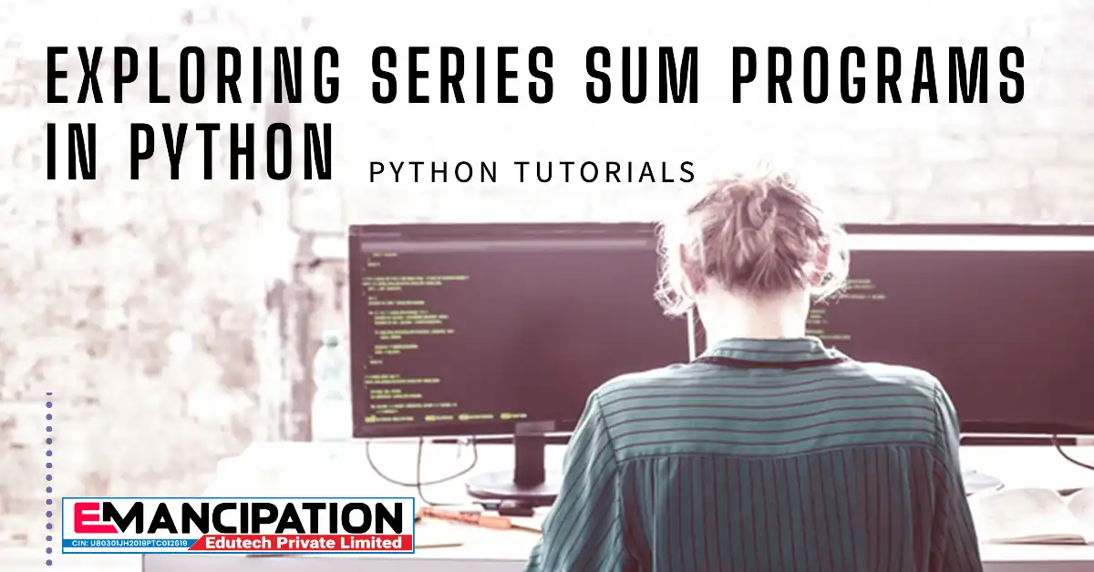 Exploring Series Sum Programs in Python with Emancipation Edutech