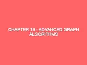 Chapter 19 – Advanced Graph Algorithms