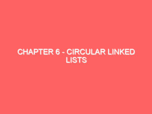 Chapter 6 – Circular Linked Lists