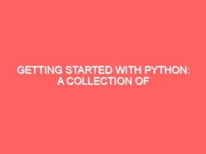 Getting Started with Python: A Collection of Basic Programs