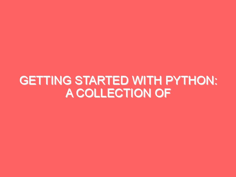 Getting Started with Python: A Collection of Basic Programs