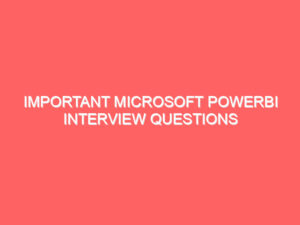 Important Microsoft PowerBI Interview Questions