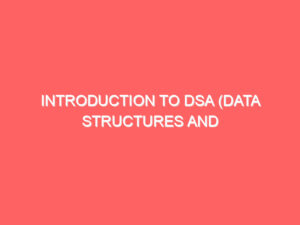 Introduction to DSA (Data Structures and Algorithms)