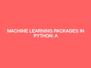 Machine Learning Packages in Python: A Beginner’s Guide