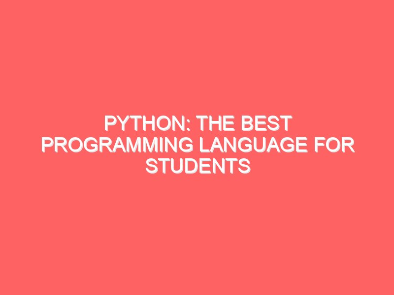 Python: The Best Programming Language for Students