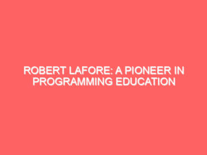 Robert Lafore: A Pioneer in Programming Education