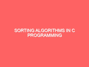 Sorting Algorithms in C Programming