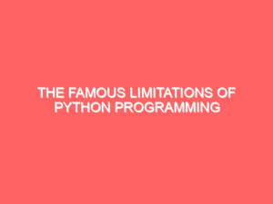 The Famous Limitations of Python Programming Language