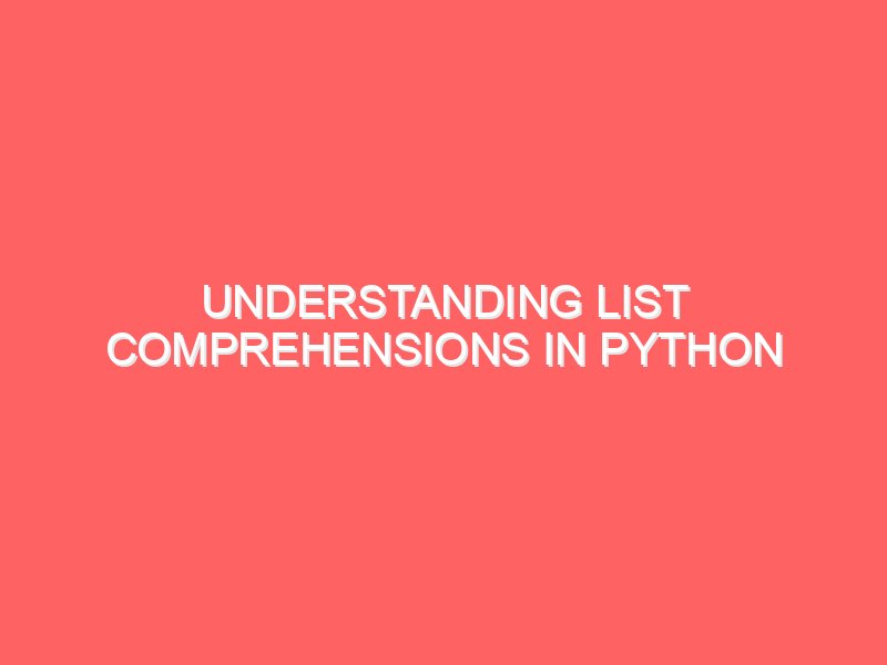 Understanding List Comprehensions in Python