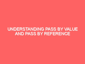 Understanding Pass by Value and Pass by Reference in C