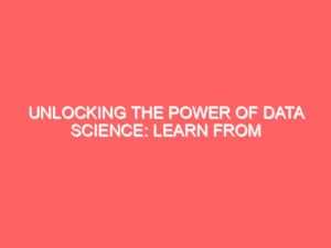 Unlocking the Power of Data Science: Learn from the Best in Ranchi