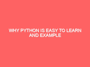 Why Python is Easy to Learn and Example