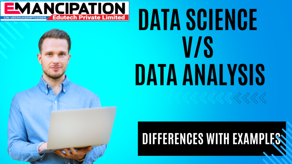 Data Science vs. Data Analysis: Understanding the Differences with Examples