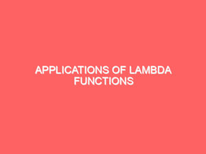 Applications of Lambda Functions