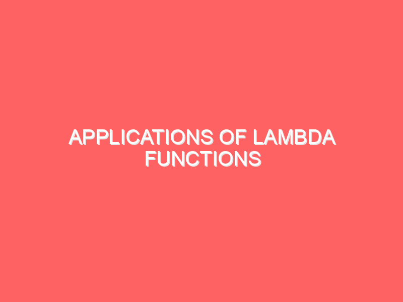 Applications of Lambda Functions