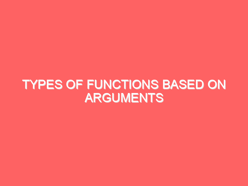 Types of Functions Based on Arguments