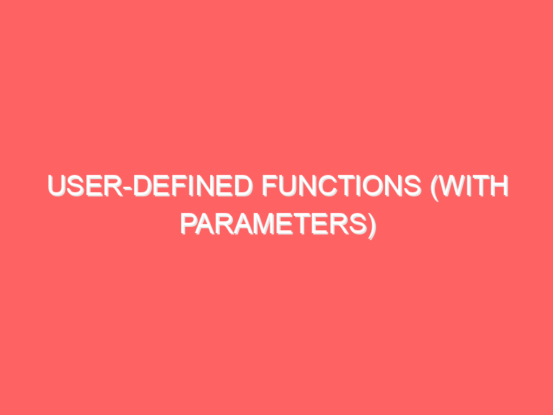 User-Defined Functions (With Parameters)