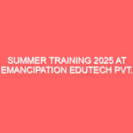 Summer Training 2025 at Emancipation Edutech Pvt. Ltd.: Enhance Your Skills and Career The current image has no alternative text. The file name is: summer-training-2025-at-emancipation-edutech-pvt-ltd-enhance-your-skills-and-career_10458.jpg