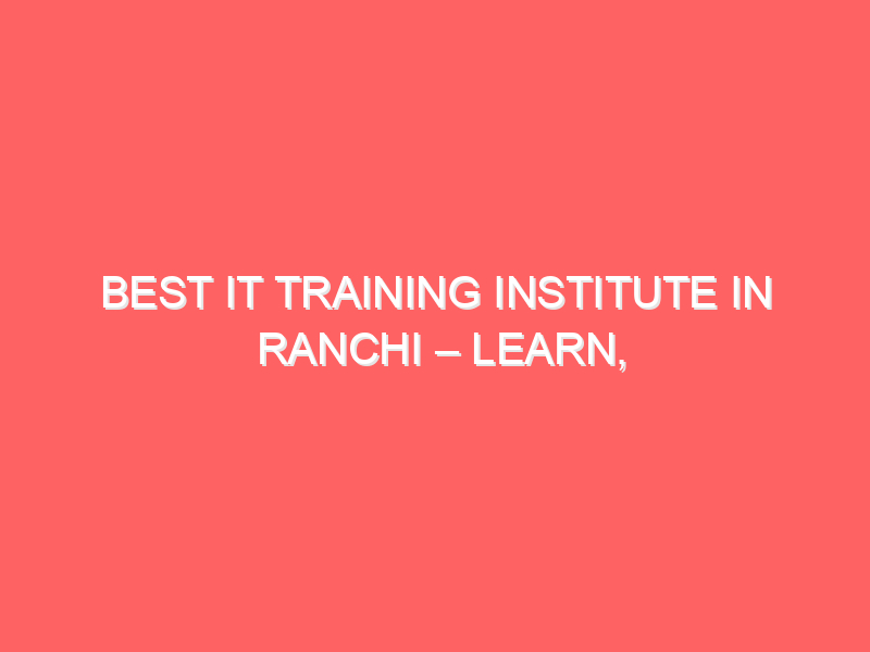 Best IT Training Institute in Ranchi – Learn, Build & Succeed with Emancipation Edutech