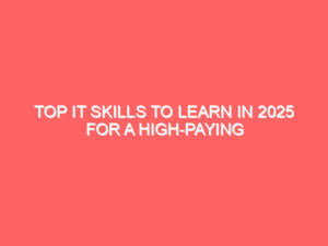 Top IT Skills to Learn in 2025 for a High-Paying Career
